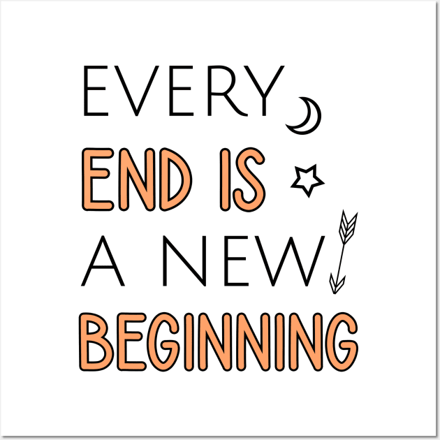 Every end is a new beginning Wall Art by cypryanus